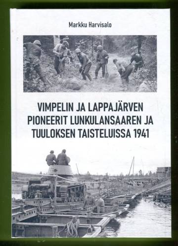 Vimpelin ja Lappajärven pioneerit Lunkulansaaren ja Tuuloksen taisteluissa 1941