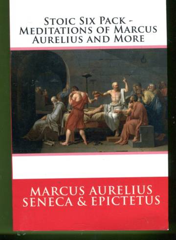 Stoic Six Pack - Meditations of Marcus Aurelius and More