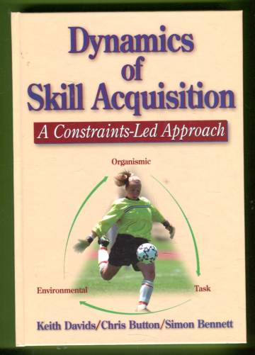 Dynamics of Skill Acquisition - A Constraints-Led Apporach