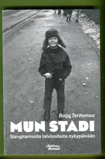 Mun stadi - Slangitarinoita talvisodasta nykypäivään