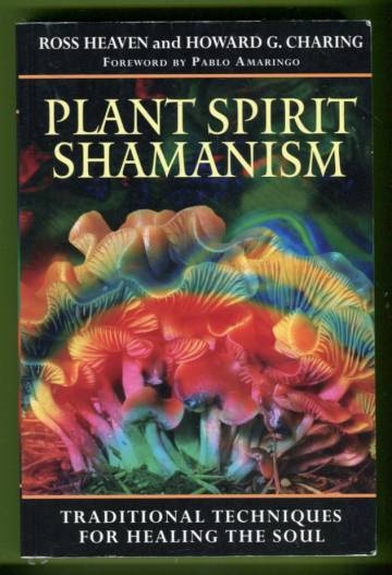 Plant Spirit Shamanism - Traditional Techniques for Healing the Soul