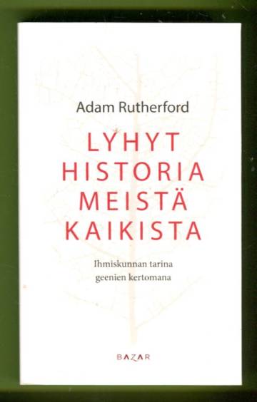 Lyhyt historia meistä kaikista - Ihmiskunnan tarina geenien kertomana