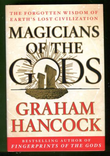 Magicians of the Gods - The Forgotten Wisdom of Earth's Lost Civilization