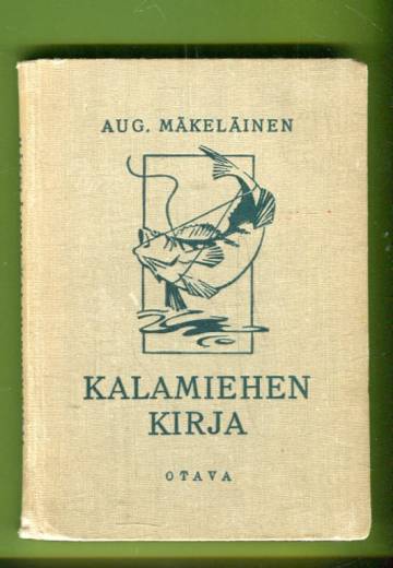 Kalamiehen kirja - Kalastajan käytännöllisiä havaintoja ja ohjeita