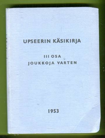 Upseerin Käsikirja - III osa joukkoja varten