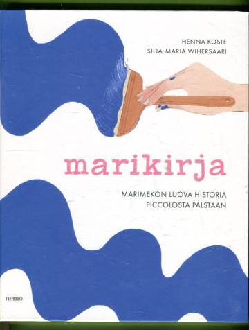 Marikirja -. Marimekon luova historia Piccolosta Palstaan