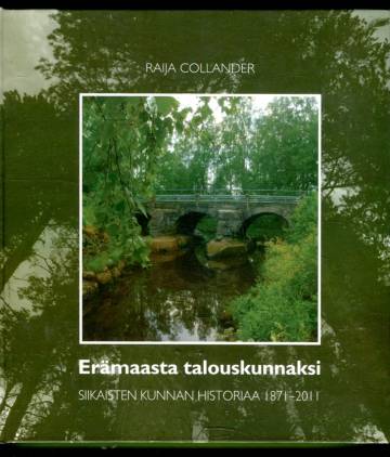 Erämaasta talouskunnaksi: Siikaisten kunnan historiaa 1871-2011 - Osat I-II