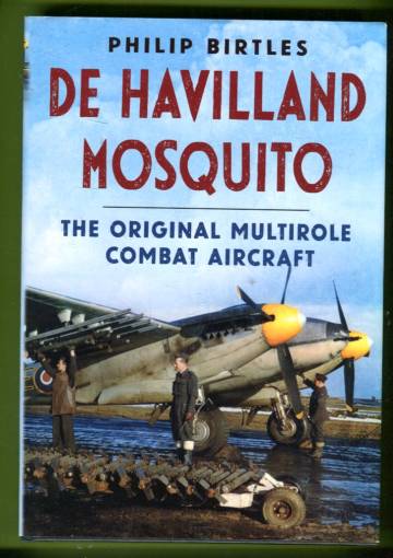 De Havilland Mosquito - The Original Multirole Combat Aircraft