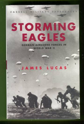 Storming Eagles - German Airborne Forces in World War II