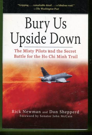 Bury Us Upside Down - The Misty Pilots and the Secret Battle for the Ho Chi Minh Trail