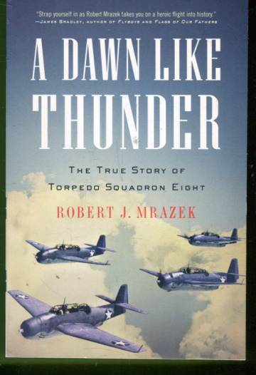 A Dawn Like Thunder  - The True Story of Torpedo Squadron Eight
