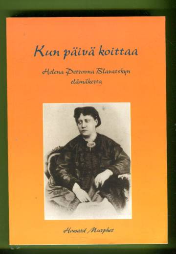 Kun päivä koittaa - Helena Petrovna Blavatskyn elämäkerta