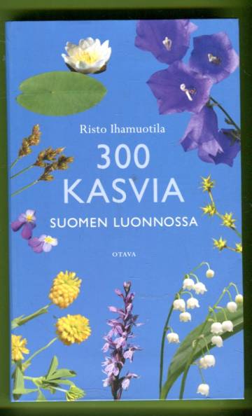 300 kasvia Suomen luonnossa