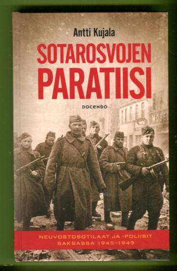 Sotarosvojen paratiisi - Neuvostosotilaat ja -poliisit Saksassa 1945-1949