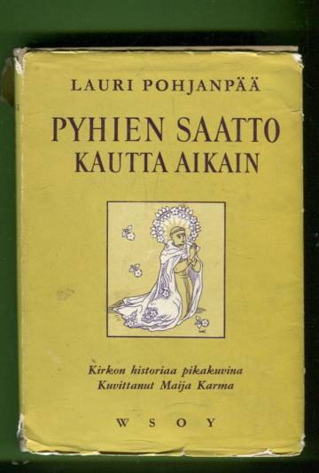 Pyhien saatto kautta aikain - Kirkon historiaa pikakuvina