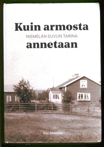 Kuin armosta annetaan - Niemelän suvun tarina