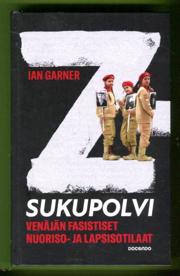 Z-sukupolvi - Venäjän fasistiset nuoriso- ja lapsisotilaat