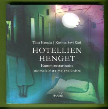 Hotellien henget - Kummitustarinoita suomalaisista majapaikoista