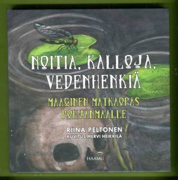 Noitia, kalloja, vedenhenkiä - Maaginen matkaopas Pohjanmaalle