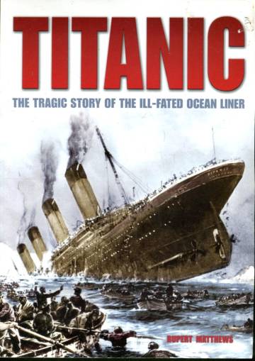 Titanic - The Tragic Story of the Ill-Fated Ocean Liner