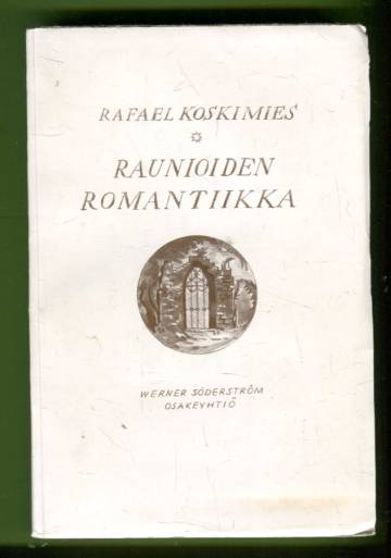Raunioiden romantiikka - Keskiaika Ludwig Tieckin, Walter Scottin ja Victor Hugon teoksissa