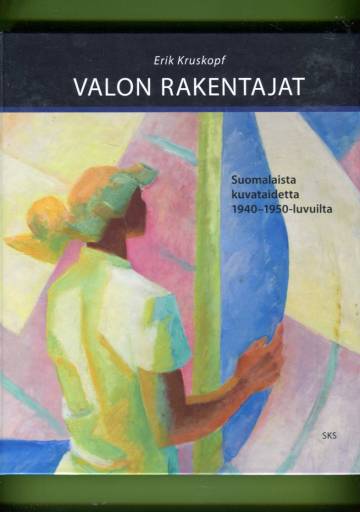Valon rakentajat - Suomalaista kuvataidetta 1940-1950-luvuilta
