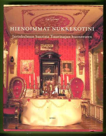 Hienoimmat nukkekotini - Jarinkulman baarista Tsaarinajan huoneeseen