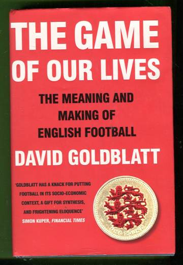 The Game of Our Lives - The Meaning and Making of English Football