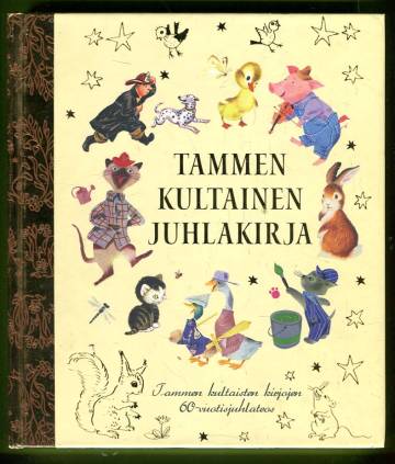 Tammen kultainen juhlakirja - Tammen kultaisten kirjojen 60-vuotisjuhlalaitos