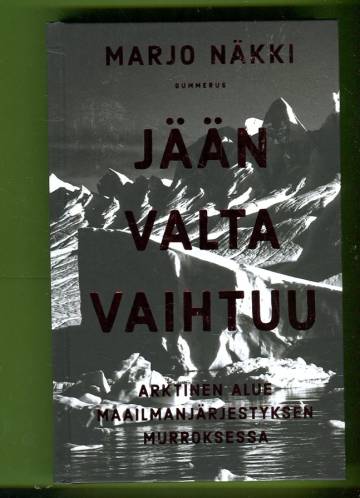 Jään valta vaihtuu - Arktinen alue maailmanjärjestyksen murroksessa
