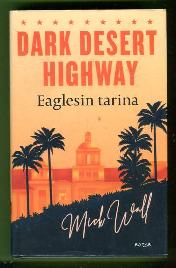 Dark Desert Highway - Eaglesin tarina