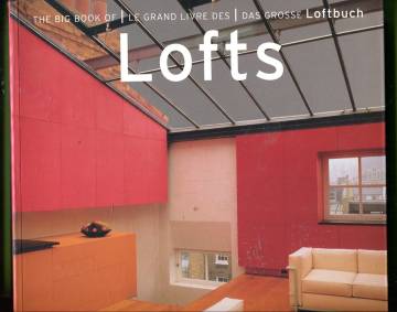 The Big Book of Lofts / Le Grand Livre des Lofts / Das Grosse Loftbuch