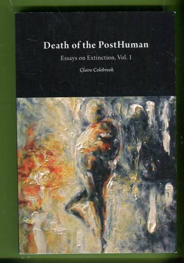 Death of the PostHuman - Essays on Extinction, Vol. 1