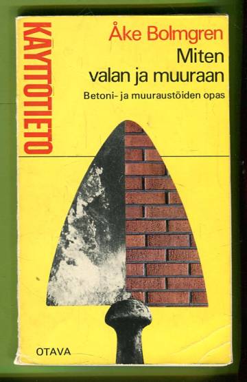 Miten valan ja muuraan - Betoni- ja muuraustöiden opas
