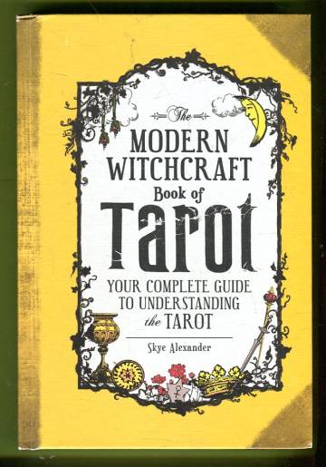 Modern Witchcraft Book of Tarot - Your Complete Guide to Understanding the Tarot