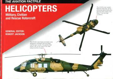 The Aviation Factfile - Helicopters: Military, Civilian and Rescue Rotorcraft