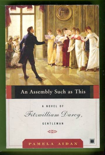An Assembly Such as This - A Novel of Fitzwilliam Darcy, Gentleman