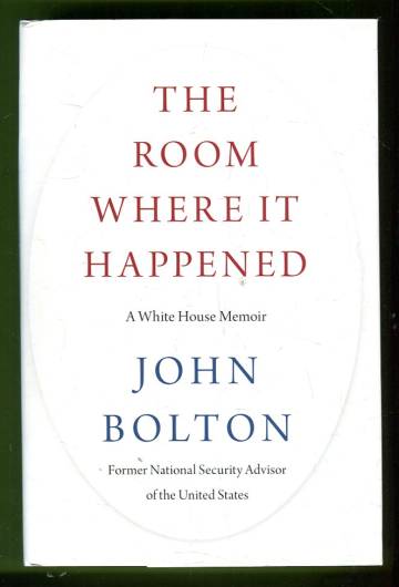 The Room Where it Happened - A White House Memoir