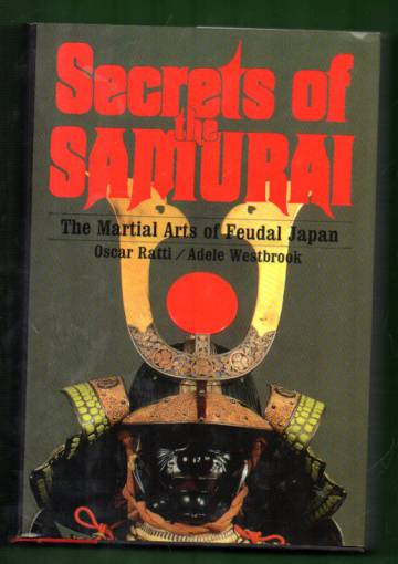 Secrets of the Samurai - A Survey of the Martial Arts of Feudal Japan