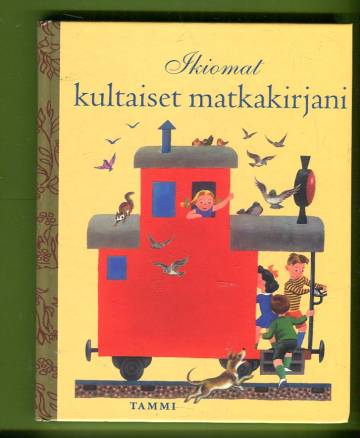 Ikiomat kultaiset matkakirjani (Tammen kultaiset kirjat)
