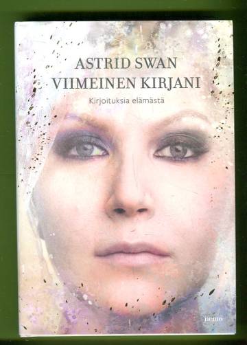 Viimeinen kirjani - Kirjoituksia elämästä