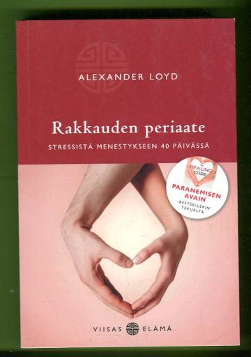 Rakkauden periaate - Stressistä menestykseen 40 päivässä