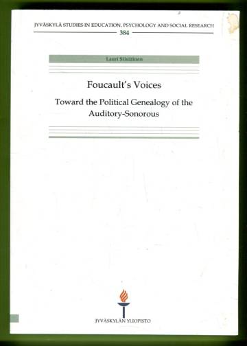 Foucault's Voices - Toward the Political Genealogy of the Auditory-Sonorous
