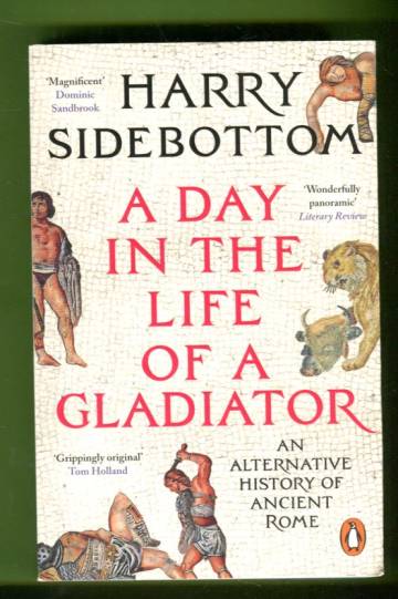 A Day in the Life of a Gladiator - An Alternative History of Ancient Rome