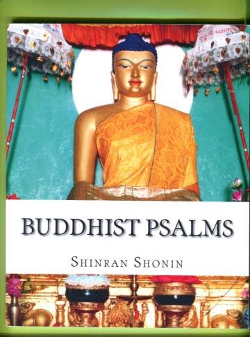 Buddhist Psalms - Translated from the Japanese of Shinran Shonin