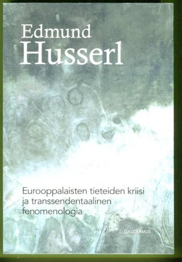Eurooppalaisten tieteiden kriisi ja transsendentaalinen fenomenologia