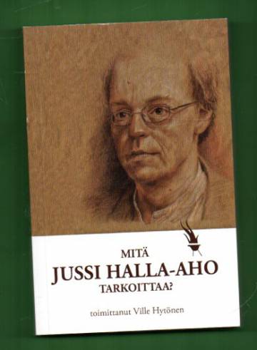 Mitä Jussi Halla-aho tarkoittaa?