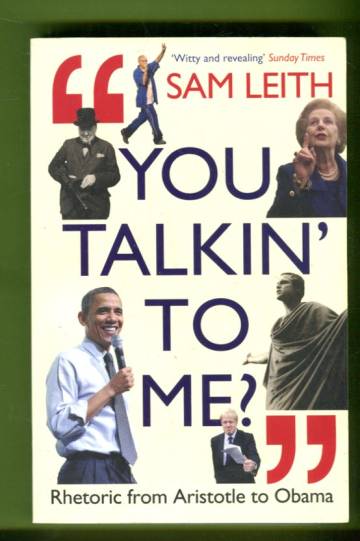 You Talkin' to Me? Rhetoric from Aristotle to Obama