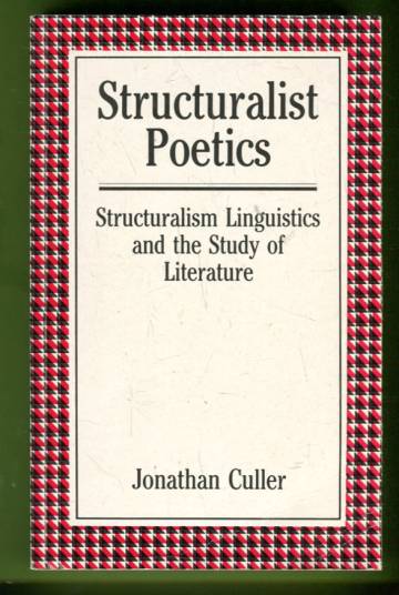 Structuralist Poetics - Structuralism Linguistics and the Study of Literature