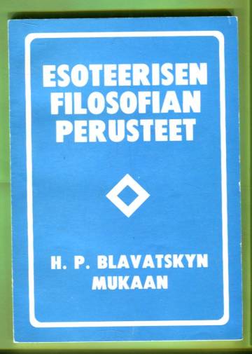 Esoteerisen filosofian perusteet H. P. Blavatskyn mukaan